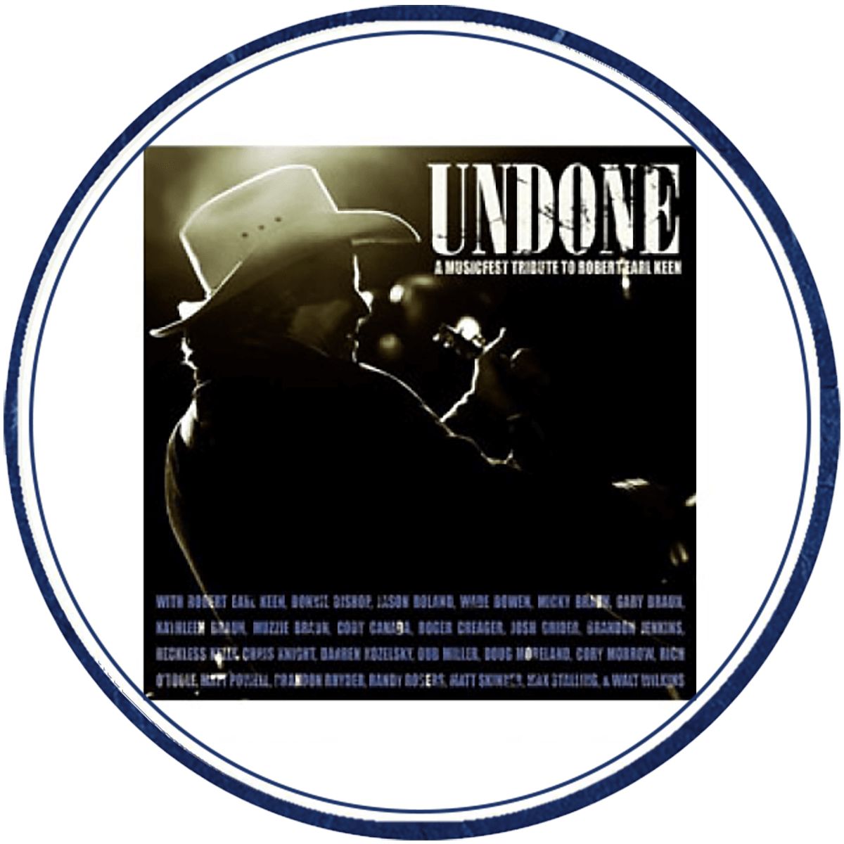 Undone ~ Tribute To Robert Earl Keen (LIVE)